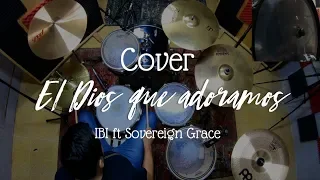 El Dios que adoramos (110 BPM) - IBI ft Sovereign Grace (Batería Cover) 🎧