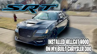 I INSTALLED A HELLCAT HOOD ON MY BUILT CHRYSLER 300