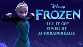 ❅FROZEN❅ Let It Go ♫ 【COVER】by aur0rab0realis