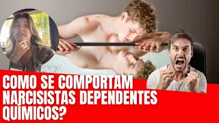 Como se comportam narcisistas dependentes químicos? | Adriana Albuquerque