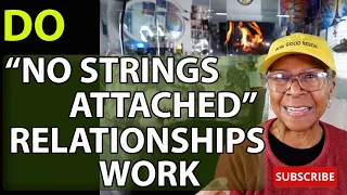DO "NO STRINGS ATTACHED" NSA  RELATIONSHIPS WORK: Relationship advice goals & tips