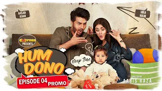 Hum Dono Episode 04 Promo | Ahsan Khan, Hira Mani | Express TV