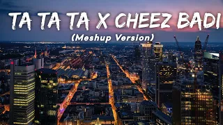 Ta Ta Ta x Cheez Badi - Kaliyon Jaisa Husn Jo Paaya (Meshup Version) by LMH 🎧