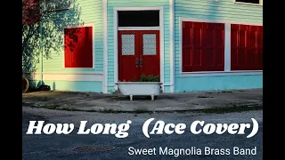 Sweet Magnolia Brass Band - "How Long" (Ace Cover) [Official Music Video]