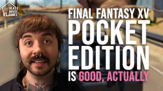 Why FFXV Pocket Edition is Better than the Original Game | Making a Case