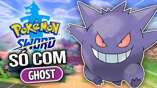 DÁ pra ZERAR Pokémon Sword SÓ com o Tipo FANTASMA?! 👻