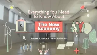 Everything You Need to Know About the New Economy | Robert Reich