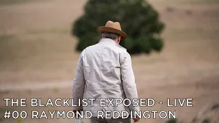 The Blacklist Exposed Series Finale - #00 Raymond Reddington - LIVE PODCAST