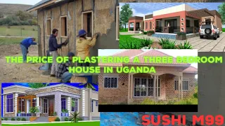 plastering a  three bedroom house in Uganda today
