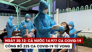 Ngày 20/12: Cả nước 14.977 ca Covid-19, 1.937 ca khỏi | Hà Nội 1.612 | TP.HCM 687 ca