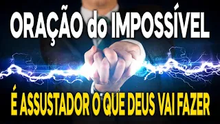 ORAÇÃO do IMPOSSÍVEL ( É ASSUSTADOR ) É FORTE FUNCIONA MESMO MILAGRES ACONTECEM