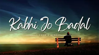 Kabhi Jo Badal Barse || Lyrics || [Slowed & Rewerb] || Arijit Singh || Jackpot || Trending EDITZ