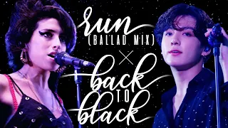 Run (Ballad Mix) ╳ Back to Black || BTS & Amy Winehouse Mashup