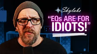 "EQs are for Idiots!"
