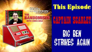 Randomiser #057 - Captain Scarlet and the Mysterons: Big Ben Strikes Again