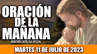 ORACION DE LA MAÑANA DE HOY MARTES 11 DE JULIO DE 2023| Oración Católica