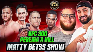 UFC 300: Hill vs Pereira w/Mattybetss