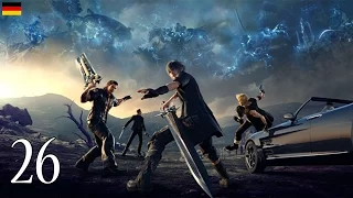 Final Fantasy XV Walkthrough #26 PS4 PRO Gameplay Lets Play Final Fantasy 15 - No Commentary German