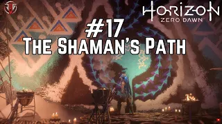 Horizon Zero Dawn | The Shaman's Path | Walkthrough #17 | Detailed Gameplay | Jak B Gaming |||