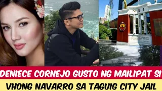 PAGLIPAT NI VHONG NAVARRO SA TAGUIG CITY JAIL IPINAMAMADALI NA NG KAMPO NI DENIECE CORNEJO !