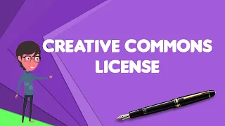 What is Creative Commons license?, Explain Creative Commons license, Define Creative Commons license