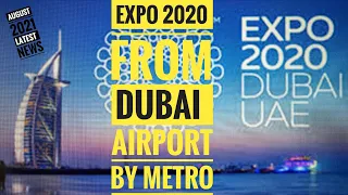 Expo 2020 Dubai | Complete Trip From DXB To Expo 2020 | 4K | UAE | Latest News |