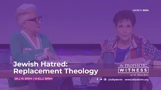 Prophetic Witness: Jewish Hatred - Replacement Theology