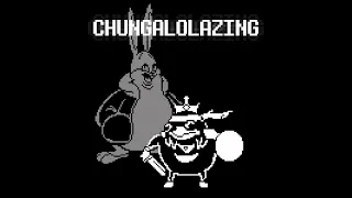 CHUNGALOLAZING (A Big Chungus "MEGALOLAZING" Theme) [By Ore]