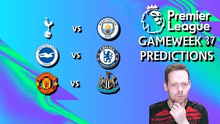 My Premier League Predictions Gameweek 37! Premiership Predictions GW 37! Spurs vs Manchester City