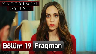Kaderimin Oyunu 19. Bölüm Fragman