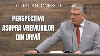 Cristian Ionescu - Perspectiva asupra vremurilor din urmă