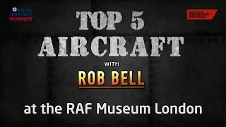 London's Top 5 Aircraft with Rob Bell