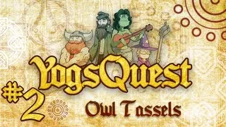 YogsQuest Episode 2: Owl Tassels - Funny D&D session