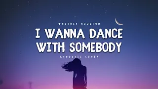 Whitney Houston - I Wanna Dance With Somebody (LYRICS) Acoustic Cover by Savella