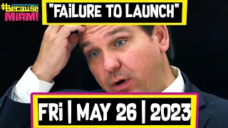 #BecauseMiami: Failure to Launch  | 05/26/23 | Friday | The Dan LeBatard Show with Stugotz