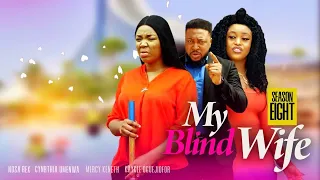 MY BLIND WIFE SEASON 8  (2023 NOLLYWOOD MOVIE NOSA REX/ CYNTHIA UMENWA 2022 LATEST NIGERIAN  MOVIE