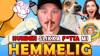 HUNDEN SLIKKA F***A MI - AVSLØRER DERES HEMMELIGHETER