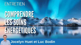 Comprendre les soins énergétiques - Luc Bodin