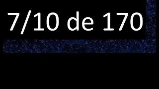 7/10 de 170 , fraccion de un numero , parte de un numero