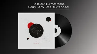 Kollektiv Turmstrasse - Sorry I Am Late  (Extended)