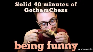 GothamChess being iconic for 40 min straight. (400+ clips)