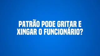 Patrão pode gritar e xingar o trabalhador? #advogado #trabalho #emprego #direito #trabalhador