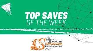 PRINCESS SIRIVANNAVARI Thailand Masters 2024 | Top Saves of the Week