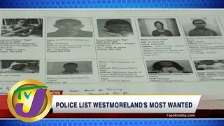 TVJ News | Westmoreland's Most Wanted | Jamaica News