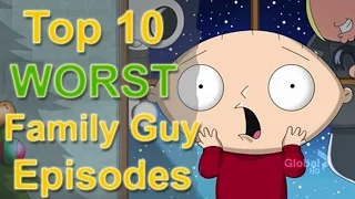 Top 10 Worst Family Guy Episodes of all Time