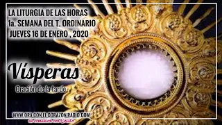 VISPERAS- ORACION DE LA TARDE – 1ª SEMANA DEL T. ORDINARIO - JUEVES 16 DE ENERO, 2020