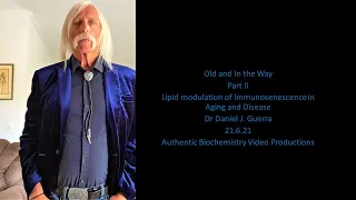 Lipid mediated immunomodulation of aging. Dr. Dan Guerra. Authentic Biochemistry Video 21.6.21