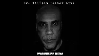 DR. WILLIAM LESTER LIVE ON BLACKWATER MEDIA