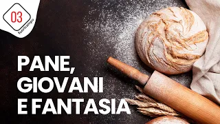 PANE, GIOVANI e FANTASIA  -  [FuoriCampo - 03]