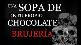 UNA SOPA DE TU PROPIO CHOCOLATE ⎮El rincón del horror ⎮Relatos de brujería